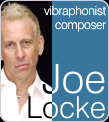 Joe Locke - vibraphonist / composer